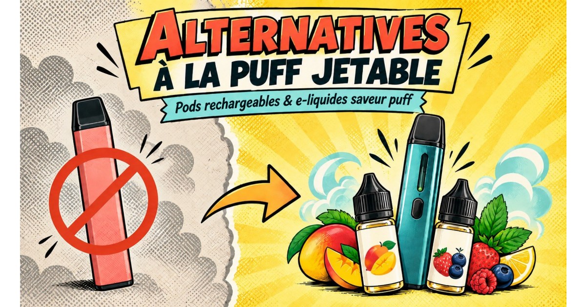 Alternatives à la puff jetable : pod rechargeable et e-liquides saveur puff