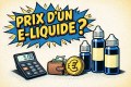 prix d’un e-liquide guide des prix pour cigarette électronique