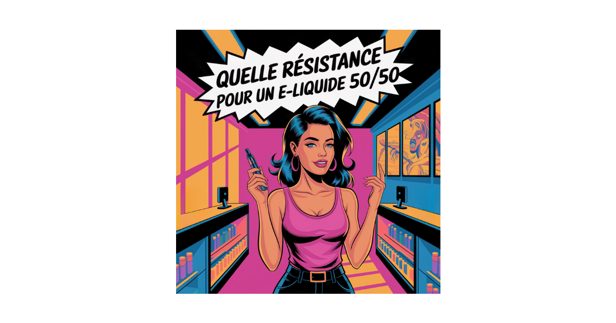 une femme stylée et confiante dans un magasin de vape tendance, avec le texte en français “Quelle résistance pour un e-liquide 50/50 ?