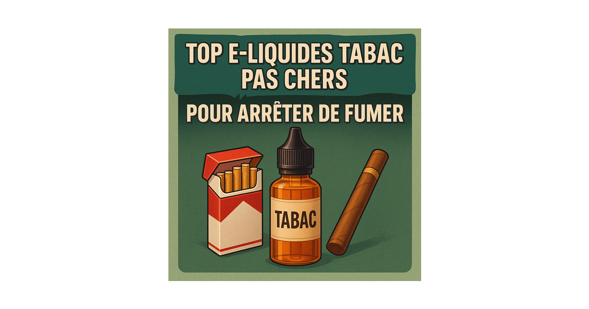 Illustration - titre : top e-liquides tabac pas chers pour arrêter de fumer 